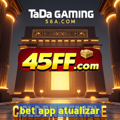 bet app atualizar